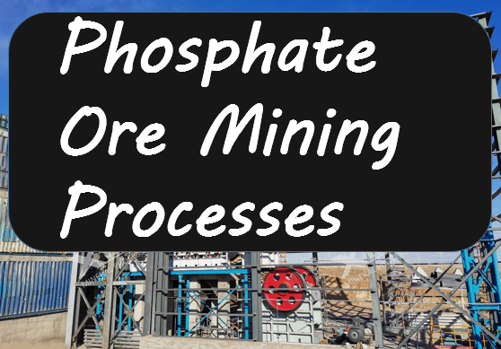 Phosphate Ore Mining Processes.png